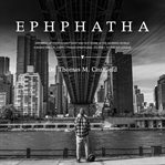 Ephphatha. Growing Up Profoundly Deaf and Not Dumb in the Hearing World: A Basketball Player's Transformational cover image