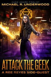 Attack the geek : a Ree Reyes side-quest cover image