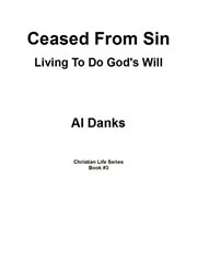 Ceased from sin: living to do god's will cover image