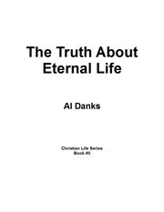 The truth about eternal life cover image