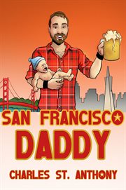 San Francisco daddy : one gay man's chronicle of his adventures in life and love cover image