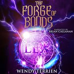 The forge of bonds : a novel cover image