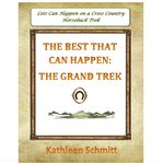 The best that can happen : the grand trek cover image