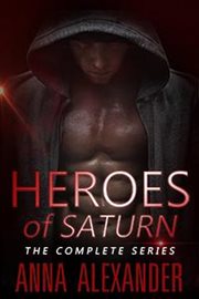 Heroes of saturn: the complete series : The Complete Series cover image