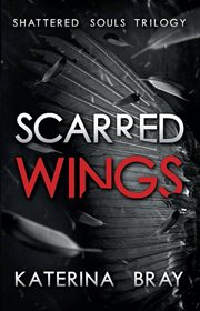 Scarred Wings : Shattered Souls Trilogy cover image