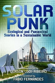 Solarpunk : ecological and fantastical stories in a sustainable world cover image