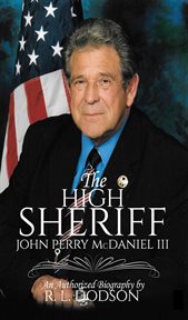 The high sheriff : John Perry McDaniel III : an authorized biography cover image