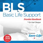 Basic Life Support (BLS) : Provider Handbook cover image