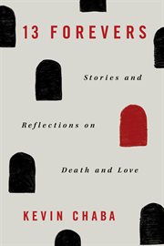 13 forevers: stories and reflections on death and love cover image