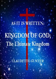 As it is written: kingdom of god; the ultimate kingdom cover image