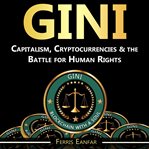 Gini. Capitalism, Cryptocurrencies & the Battle for Human Rights cover image