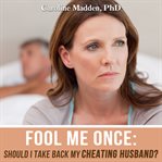 Fool me once. Should I Take Back My Cheating Husband? cover image