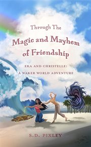 Through the magic and mayhem of friendship cover image