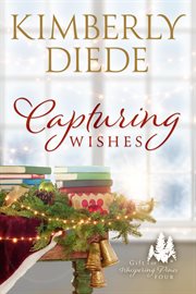 Capturing wishes : a Whispering Pines Christmas novel cover image
