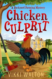 Chicken culprit : a backyard farming mystery cover image