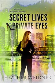 Secret lives and private eyes : a Delanie Fitzgerald mystery cover image