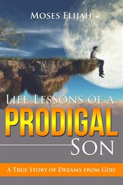 Life lessons of a prodigal son cover image