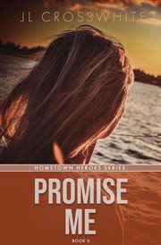 Promise me : hometown heroes book 0 cover image