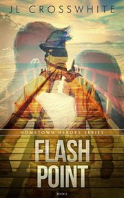 Flash point : hometown heroes book 2 cover image