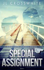 Special assignment : hometown heroes book 3 cover image