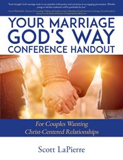 Your marriage god's way conference handout: for couples wanting christ-centered relationships : For Couples Wanting Christ cover image