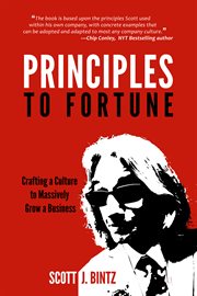 Principles to fortune. Crafting a Culture to Massively Grow a Business cover image