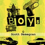 Boys. Stories about Bullies, Jobs, and Other Unpleasant Rights of Passage from Boyhood to Manhood cover image