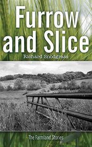 Furrow and slice : the farmland stories cover image