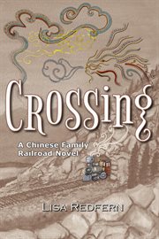 Crossing : A Chinese Family Railroad Novel cover image