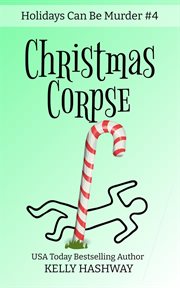 Christmas Corpse : Holidays Can Be Murder cover image