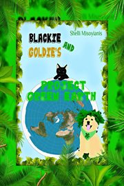 Blackie and Goldie's Project Green Earth cover image