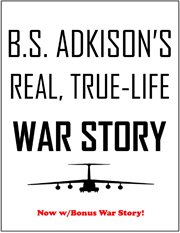 B.S. Adkison's Real, True-Life War Story cover image