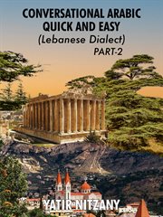 Conversational Arabic Quick and Easy: Lebanese Dialect - Part 2 cover image
