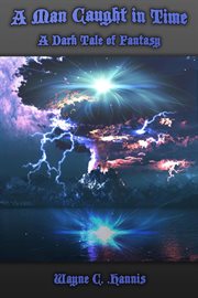 A Man Caught in Time (a Dark Tale of Fantasy) cover image