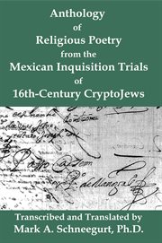 Anthology of Religious Poetry From the Mexican Inquisition Trials of 16th-Century Cryptojews cover image