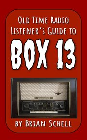 Old-Time Radio Listener's Guide to Box 13 cover image
