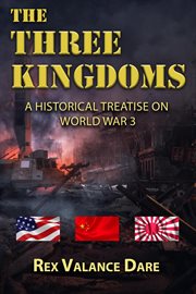The Three Kingdoms - a Historical Treatise of World War 3 cover image