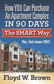 How You Can Purchase an Apartment Complex in 90 Days the Smart Way (Yes, That Means You!) cover image