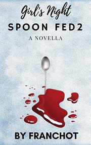 Girl's Night Spoon Fed 2 cover image