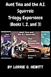 Aunt Tina and the A.I. Squirrels Trilogy Experience : Books #1-3 cover image