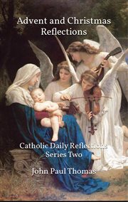 Daily Reflections for Advent & Christmas : Catholic Daily Reflections Series Two cover image