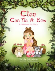 Cleo Can Tie a Bow: A Rabbit and Fox Story cover image