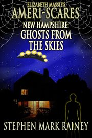 Ameri-Scares: New Hampshire: Ghosts From the Skies cover image
