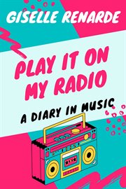 Play it on my radio: a diary in music cover image