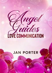 Angel Guides, Love Communication cover image