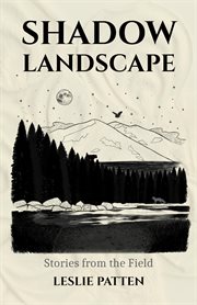 Shadow Landscape : Stories From the Field cover image