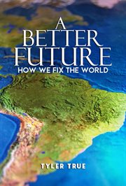 A Better Future : How We Fix the World cover image