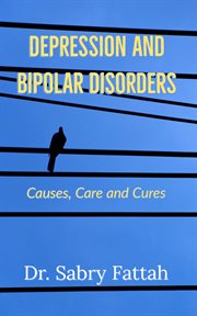 Depression and Mood Disorders: Causes, Care and Cures cover image