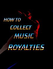 How to Collect Music Royalties cover image