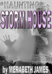 A Haunting at Storm House : Ravynne Sisters Paranormal Thriller cover image